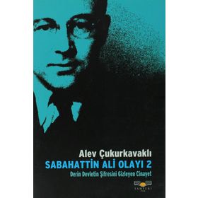 SABAHATTIN ALI OLAYI 2 DERIN DEVLETIN ŞİFRESİNİ GIZLEYEN CINAYET - ALEV ÇUKURKAVAKLI