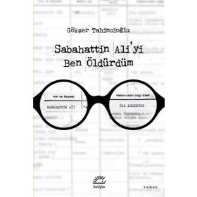 Sabahattin Aliyi Ben Öldürdüm İletişim Yayınevi