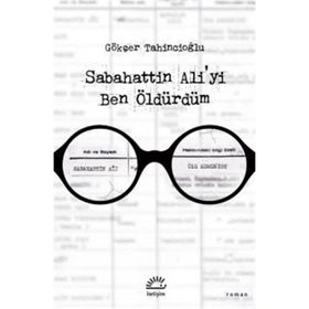 Sabahattin Aliyi Ben Öldürdüm İletişim Yayınevi
