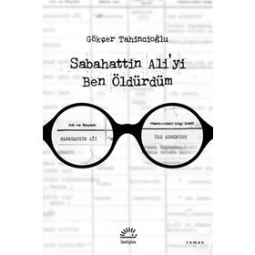 Sabahattin Aliyi Ben Öldürdüm İletişim Yayınevi