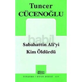 Sabahattin Ali'yi Kim Öldürdü? - Tuncer Cücenoğlu