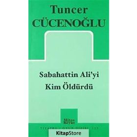 Sabahattin Ali'yi Kim Öldürdü? - Tuncer Cücenoğlu