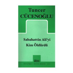 Sabahattin Ali'yi Kim Öldürdü? - Tuncer Cücenoğlu
