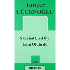 Sabahattin Ali'yi Kim Öldürdü? - Tuncer Cücenoğlu