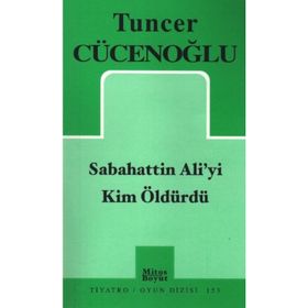 Sabahattin Ali'yi Kim Öldürdü? - Tuncer Cücenoğlu