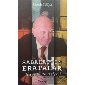 Sabahattin Eratalar Hayatımın İzleri - Hüseyin Tunçay
