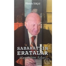 Sabahattin Eratalar Hayatımın İzleri - Hüseyin Tunçay
