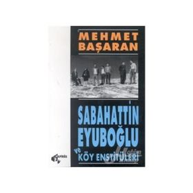 Sabahattin Eyüboğlu Ve Köy Enstitülereri - Mehmet Başaran