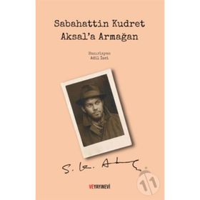 Sabahattin Kudret Aksal'a Armağan / Adil İzci