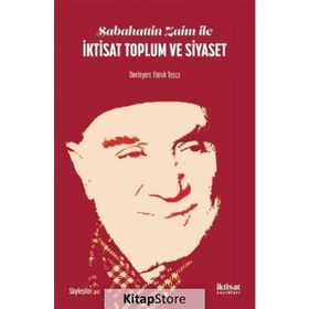 Sabahattin Zaim İle İktisat Toplum Ve Siyaset - Faruk Taşçı