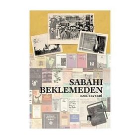 Sabahı Beklemeden - Ezel Erverdi