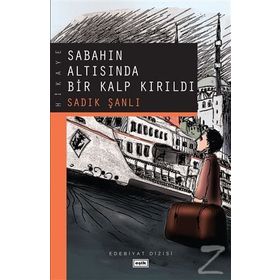 SABAHIN ALTISINDA BIR KALP KIRILDI - SADIK ŞANLI