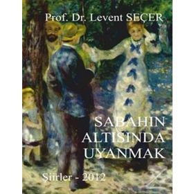 SABAHIN ALTISINDA UYANMAK - LEVENT SEÇER