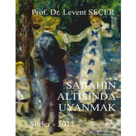 SABAHIN ALTISINDA UYANMAK - LEVENT SEÇER