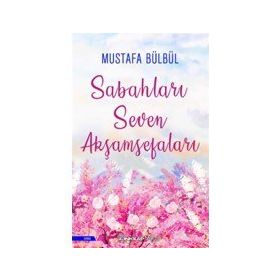 Sabahları Seven Akşamsefaları - Mustafa Bülbül