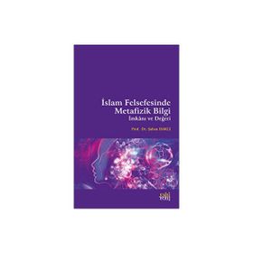 Şaban Haklı - İslam Felsefesinde Metafizik Bilgi İmkanı ve Değeri