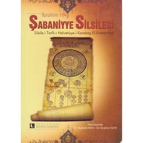 ŞABANİYYE SILSILESI SILSILE-I TARÎK-I HALVETIYE-I KARABAŞ EL-KASTAMONÎ - İBRAHIM HAS