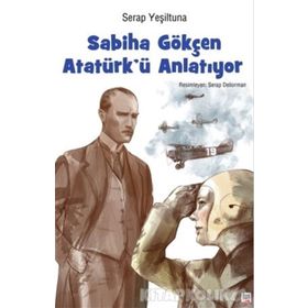 Sabiha Gökçen Atatürk'ü Anlatıyor - Serap Yeşiltuna