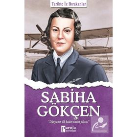Sabiha Gökçen - Tarihte İz Bırakanlar - Turan Tektaş