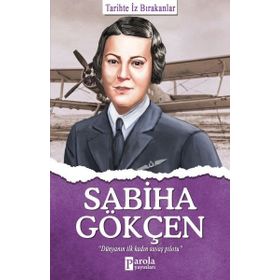 Sabiha Gökçen - Tarihte İz Bırakanlar - Turan Tektaş