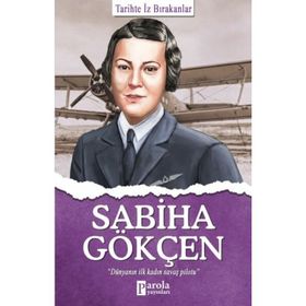 Sabiha Gökçen - Tarihte İz Bırakanlar - Turan Tektaş