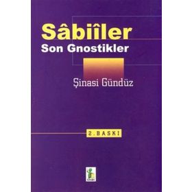 Sabiiler - Son Gnostikler - Şinasi Gündüz