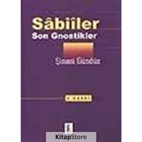 Sabiiler - Son Gnostikler - Şinasi Gündüz