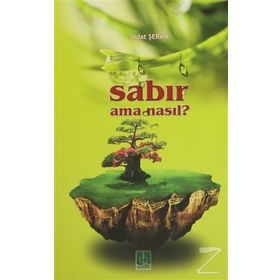 SABIR AMA NASIL? - SEDAT ŞERAN