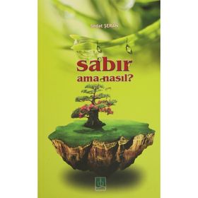 SABIR AMA NASIL? - SEDAT ŞERAN