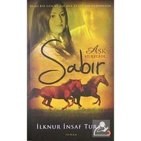SABIR AŞK HER YERDE - İLKNUR İNSAF TURAN