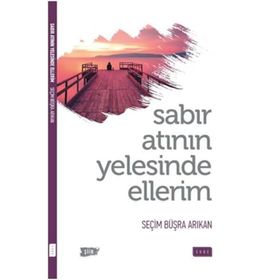 Sabır Atının Yelesinde Ellerim - Seçim Büşra Arıkan
