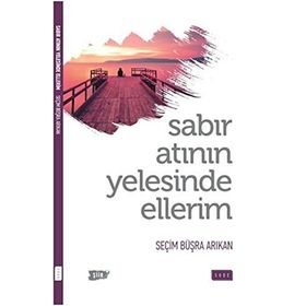 Sabır Atının Yelesinde Ellerim - Seçim Büşra Arıkan