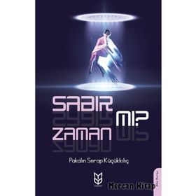 Sabır Mı? Zaman Mı? - Pakalın Serap Küçükkılıç