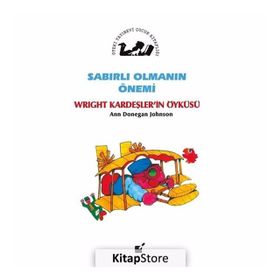 Sabırlı Olmanın Önemi - Wright Kardeşler'in Öyküsü - Ann Donegan Johnson