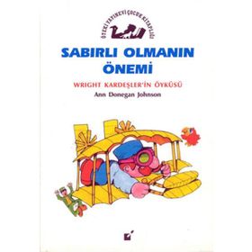 Sabırlı Olmanın Önemi - Wright Kardeşler'in Öyküsü - Ann Donegan Johnson