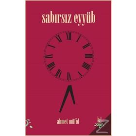 Sabırsız Eyyüb - Ahmet Müfid
