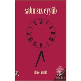 Sabırsız Eyyüb - Ahmet Müfid