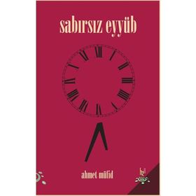 Sabırsız Eyyüb - Ahmet Müfid