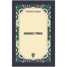 SABIRSIZ YÜREK - STEFAN ZWEIG
