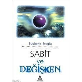 SABIT VE DEĞİŞKEN - EBUBEKIR EROĞLU