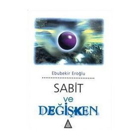 SABIT VE DEĞİŞKEN - EBUBEKIR EROĞLU