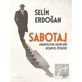 Sabotaj: Anadolu'da Hazin Bir Komplo Öyküsü - Selim Erdoğan