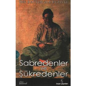 Sabredenler ve Şükredenler - İbn Kayyim el-Cevziyye