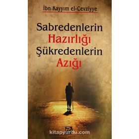 Sabredenlerin Hazırlığı Şükredenlerin Azığı - İbn Kayyım El-Cevziyye
