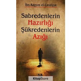 Sabredenlerin Hazırlığı Şükredenlerin Azığı - İbn Kayyım El-Cevziyye