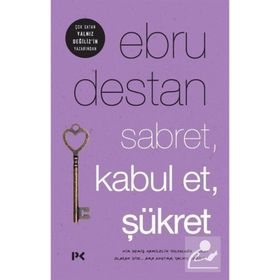 Sabret , Kabul Et , Şükret - Ebru Destan