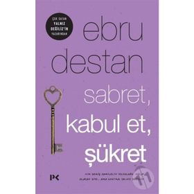 Sabret , Kabul Et , Şükret - Ebru Destan