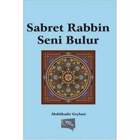 Sabret Rabbin Seni Bulur - Gavs-ı Azam Seyyid Abdülkadir Geylani