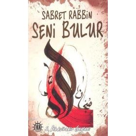 Sabret Rabbin Seni Bulur - Gavs-ı Azam Seyyid Abdülkadir Geylani