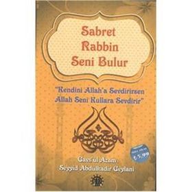 Sabret Rabbin Seni Bulur - Gavs-ı Azam Seyyid Abdülkadir Geylani